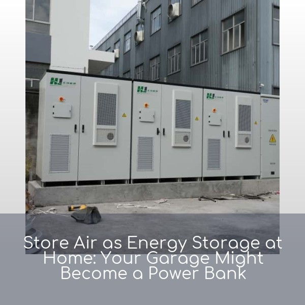 Store Air as Energy Storage at Home: Your Garage Might Become a Power Bank